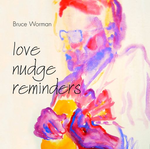 Bruce Worman Love, Nudge, Reminder CD Cover